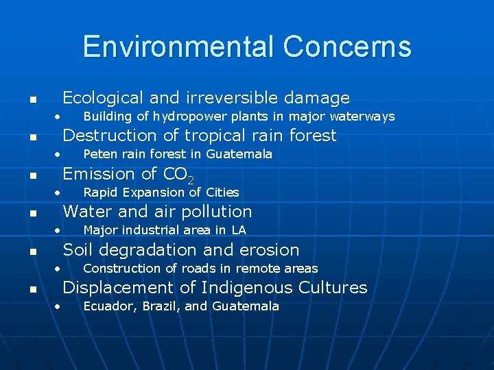 Environmental Concerns Ecological and irreversible damage n • Building of hydropower plants in major