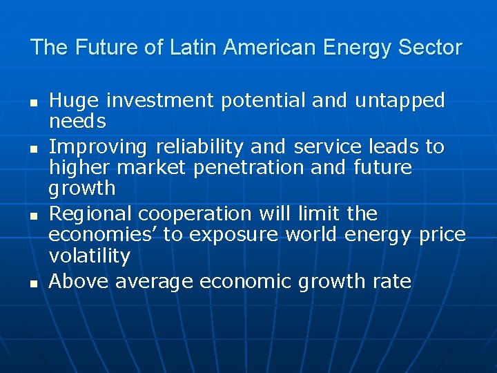 The Future of Latin American Energy Sector n n Huge investment potential and untapped
