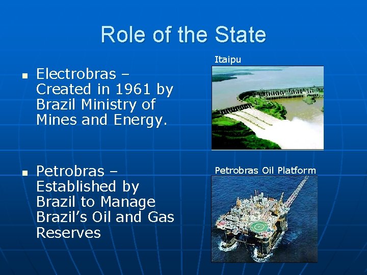 Role of the State n n Electrobras – Created in 1961 by Brazil Ministry