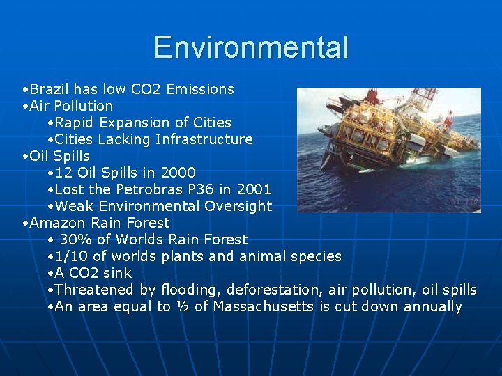 Environmental • Brazil has low CO 2 Emissions • Air Pollution • Rapid Expansion