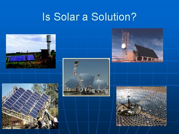 Is Solar a Solution? 