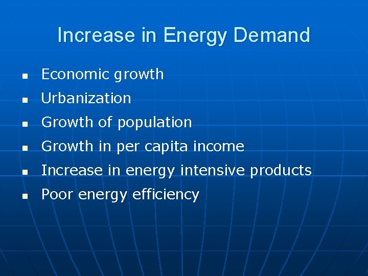 Increase in Energy Demand n Economic growth n Urbanization n Growth of population n