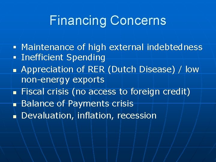 Financing Concerns § Maintenance of high external indebtedness § Inefficient Spending n Appreciation of