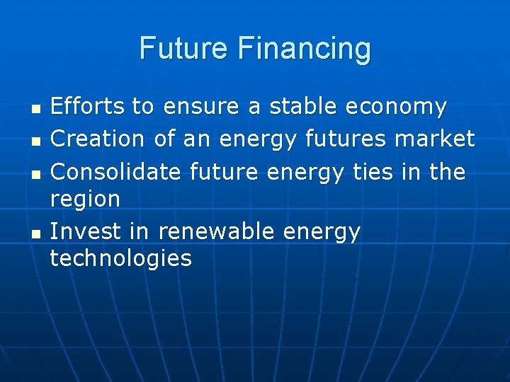 Future Financing n n Efforts to ensure a stable economy Creation of an energy