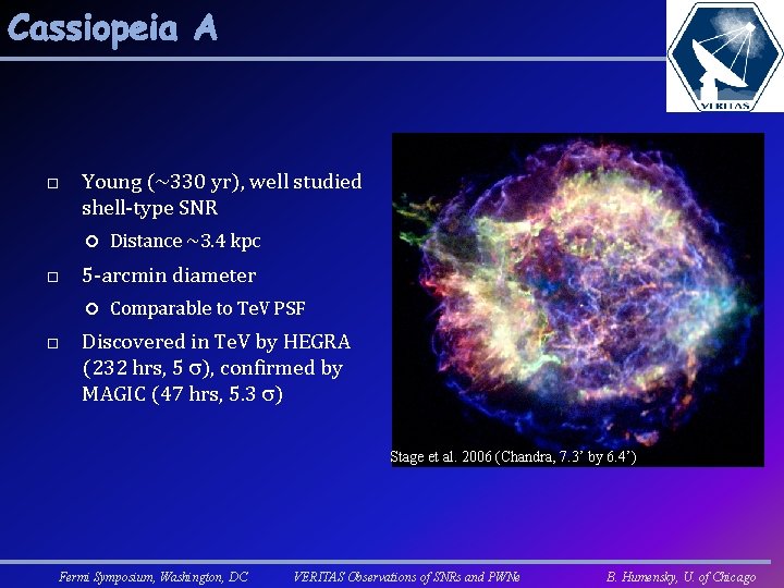 Cassiopeia A Young (~330 yr), well studied shell-type SNR 5 -arcmin diameter Distance ~3.