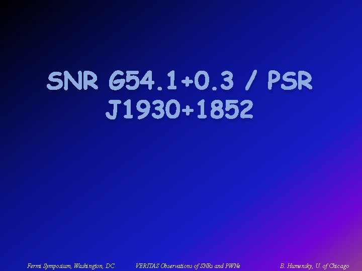 SNR G 54. 1+0. 3 / PSR J 1930+1852 Fermi Symposium, Washington, DC VERITAS