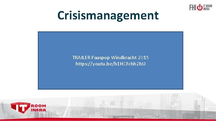 Crisismanagement TRAILER Paaspop Windkracht 2015 https: //youtu. be/h 1 HCFchh 2 h. U 