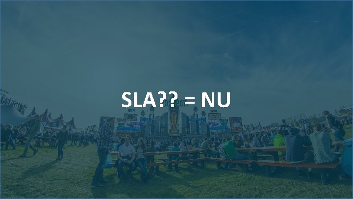 SLA? ? = NU 