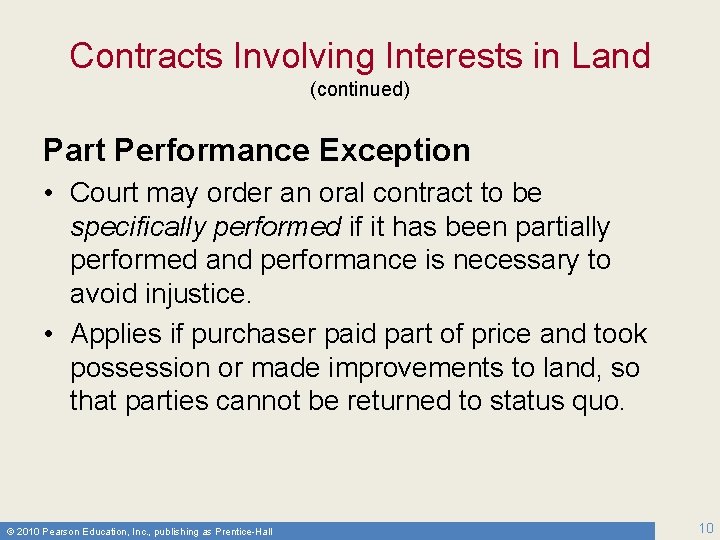 Contracts Involving Interests in Land (continued) Part Performance Exception • Court may order an