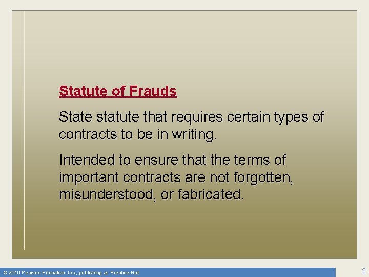Statute of Frauds State statute that requires certain types of contracts to be in