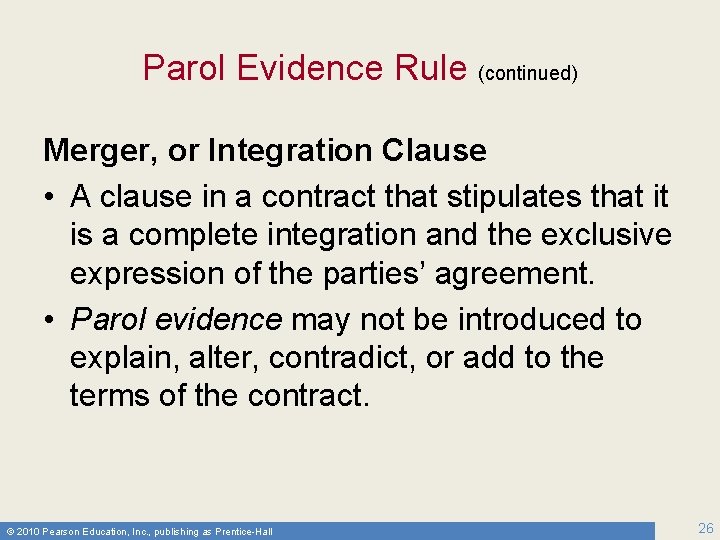 Parol Evidence Rule (continued) Merger, or Integration Clause • A clause in a contract