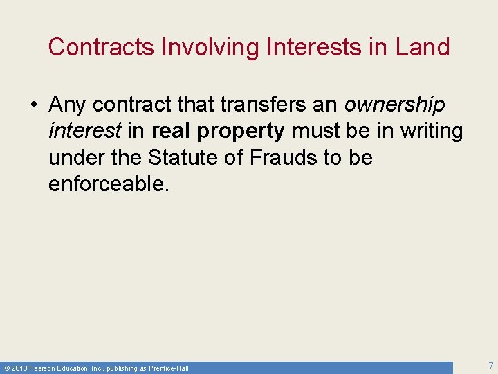 Contracts Involving Interests in Land • Any contract that transfers an ownership interest in