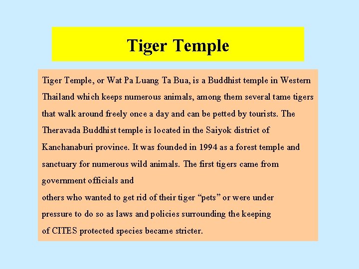 Tiger Temple, or Wat Pa Luang Ta Bua, is a Buddhist temple in Western