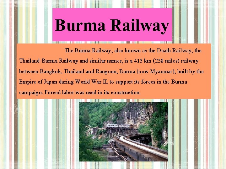 Burma Railway The Burma Railway, also known as the Death Railway, the Thailand-Burma Railway