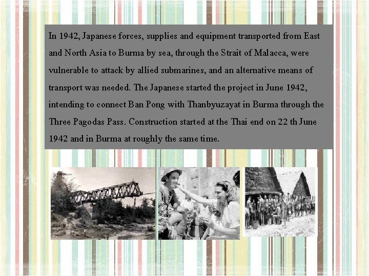 In 1942, Japanese forces, supplies and equipment transported from East and North Asia to