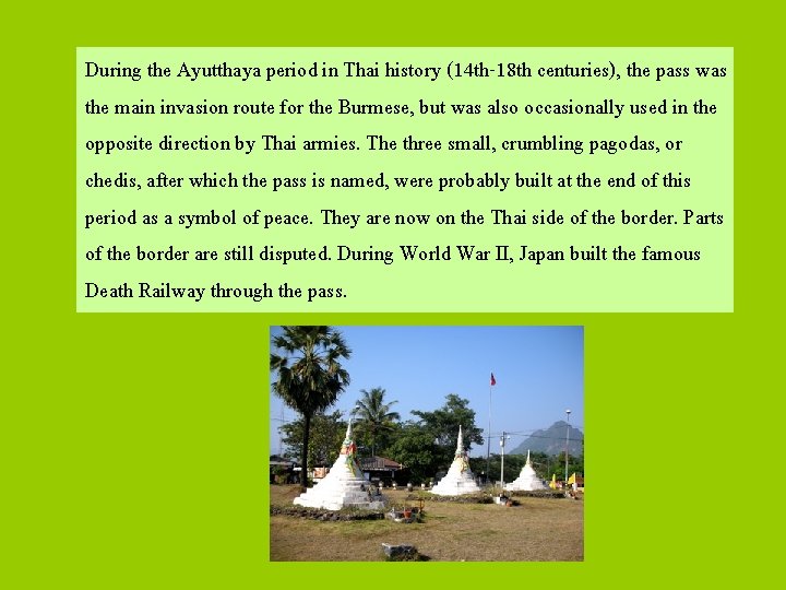 During the Ayutthaya period in Thai history (14 th-18 th centuries), the pass was