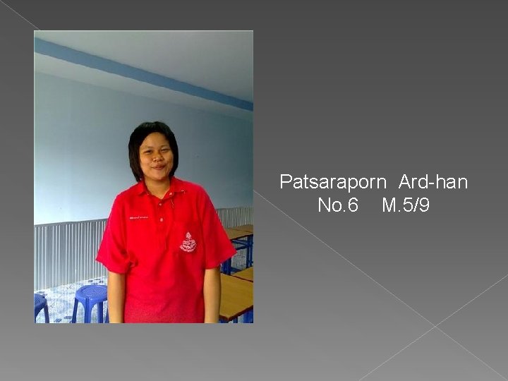 Patsaraporn Ard-han No. 6 M. 5/9 
