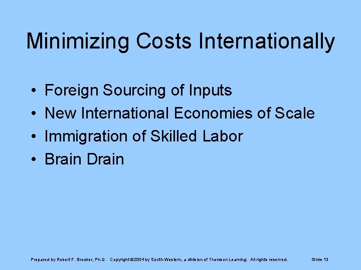 Minimizing Costs Internationally • • Foreign Sourcing of Inputs New International Economies of Scale