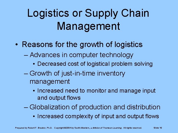 Logistics or Supply Chain Management • Reasons for the growth of logistics – Advances