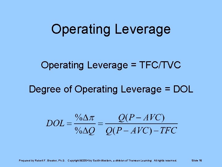 Operating Leverage = TFC/TVC Degree of Operating Leverage = DOL Prepared by Robert F.