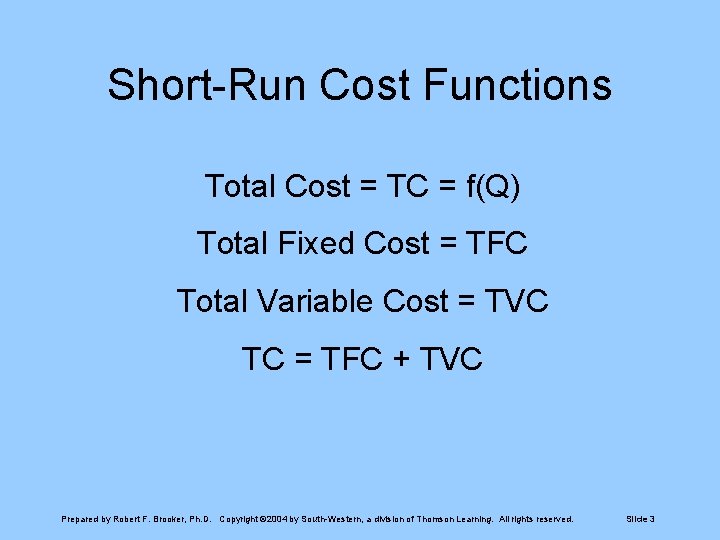 Short-Run Cost Functions Total Cost = TC = f(Q) Total Fixed Cost = TFC