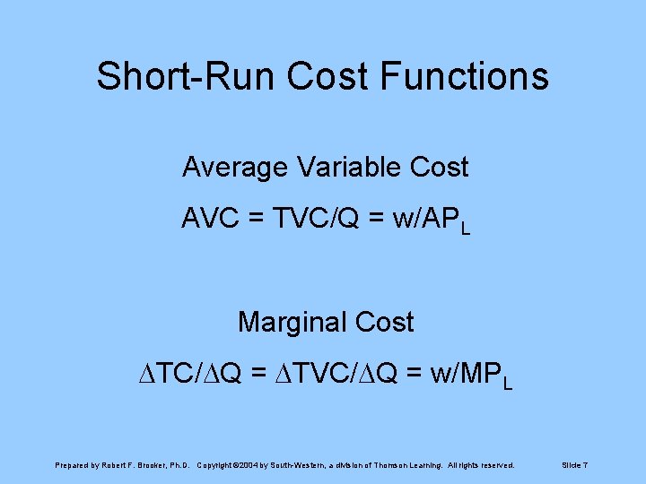 Short-Run Cost Functions Average Variable Cost AVC = TVC/Q = w/APL Marginal Cost TC/