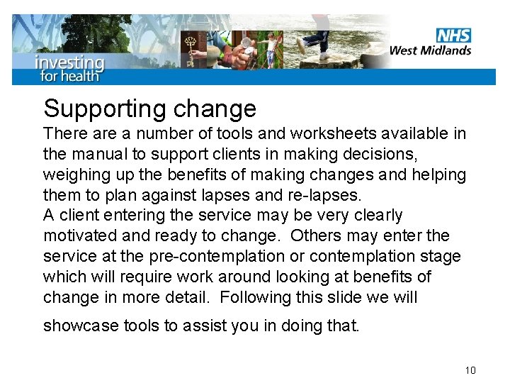 Supporting change There a number of tools and worksheets available in the manual to