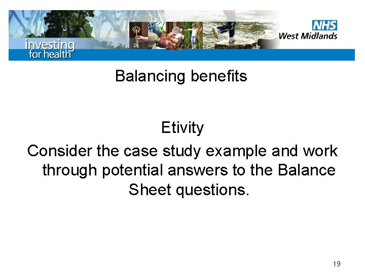 Balancing benefits Etivity Consider the case study example and work through potential answers to