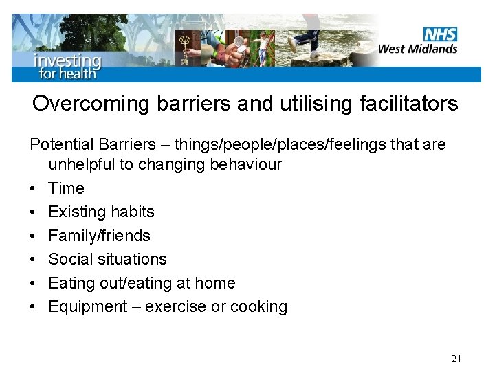 Overcoming barriers and utilising facilitators Potential Barriers – things/people/places/feelings that are unhelpful to changing