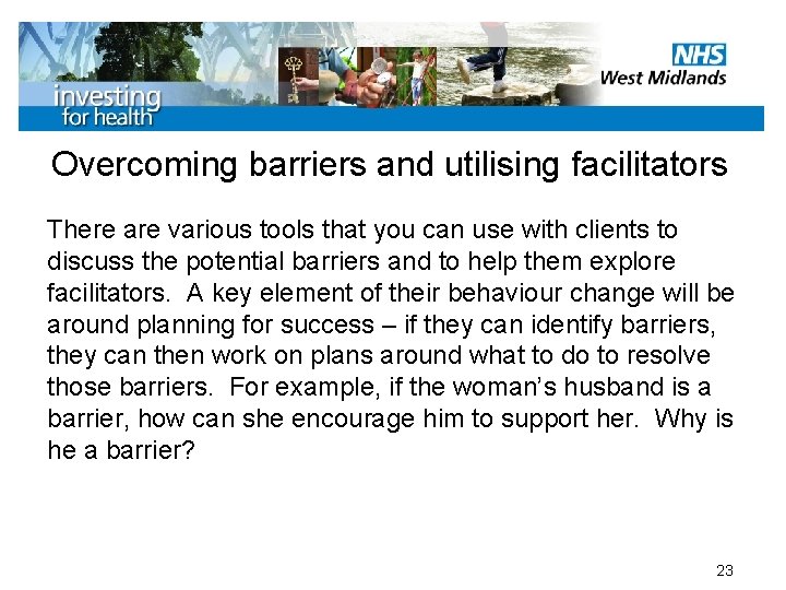 Overcoming barriers and utilising facilitators There are various tools that you can use with