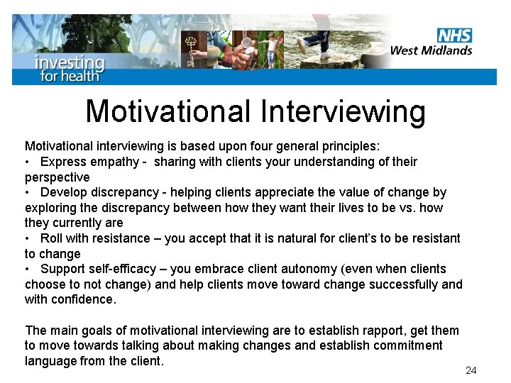 Motivational Interviewing Motivational interviewing is based upon four general principles: • Express empathy -