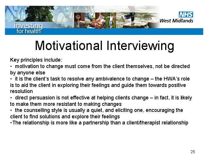 Motivational Interviewing Key principles include: • motivation to change must come from the client