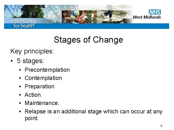 Stages of Change Key principles: • 5 stages: • • • Precontemplation Contemplation Preparation