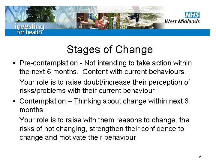 Stages of Change • Pre-contemplation - Not intending to take action within the next
