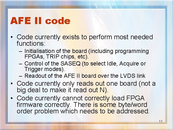 AFE II code • Code currently exists to perform most needed functions: – Initialisation