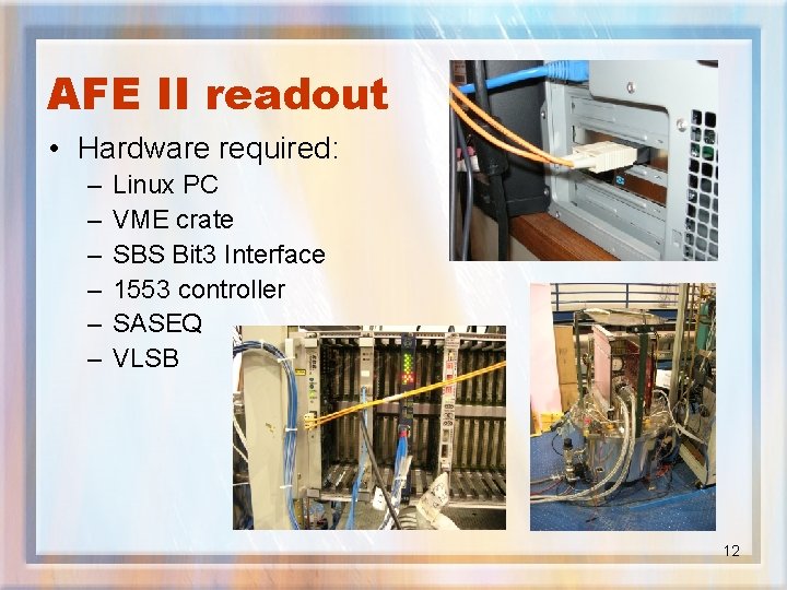 AFE II readout • Hardware required: – – – Linux PC VME crate SBS