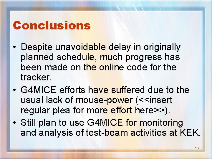 Conclusions • Despite unavoidable delay in originally planned schedule, much progress has been made