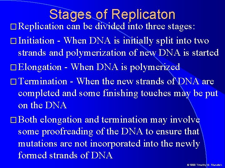 Stages of Replicaton � Replication can be divided into three stages: � Initiation -