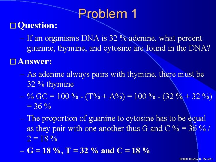 � Question: Problem 1 – If an organisms DNA is 32 % adenine, what