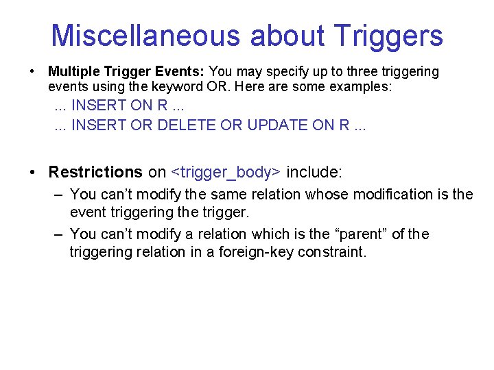 Miscellaneous about Triggers • Multiple Trigger Events: You may specify up to three triggering