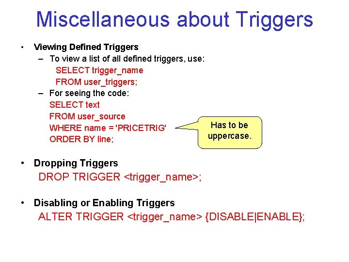 Miscellaneous about Triggers • Viewing Defined Triggers – To view a list of all