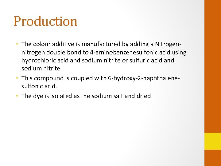 Production • The colour additive is manufactured by adding a Nitrogennitrogen double bond to