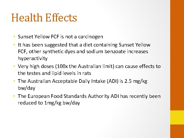 Health Effects • Sunset Yellow FCF is not a carcinogen • It has been