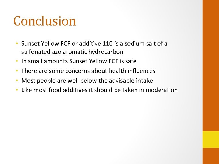 Conclusion • Sunset Yellow FCF or additive 110 is a sodium salt of a