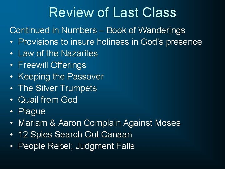 Review of Last Class Continued in Numbers – Book of Wanderings • Provisions to