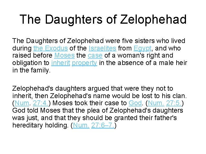 The Daughters of Zelophehad were five sisters who lived during the Exodus of the