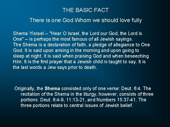 THE BASIC FACT There is one God Whom we should love fully Shema Yisrael