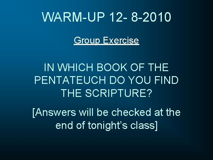 WARM-UP 12 - 8 -2010 Group Exercise IN WHICH BOOK OF THE PENTATEUCH DO