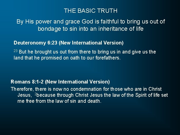 THE BASIC TRUTH By His power and grace God is faithful to bring us