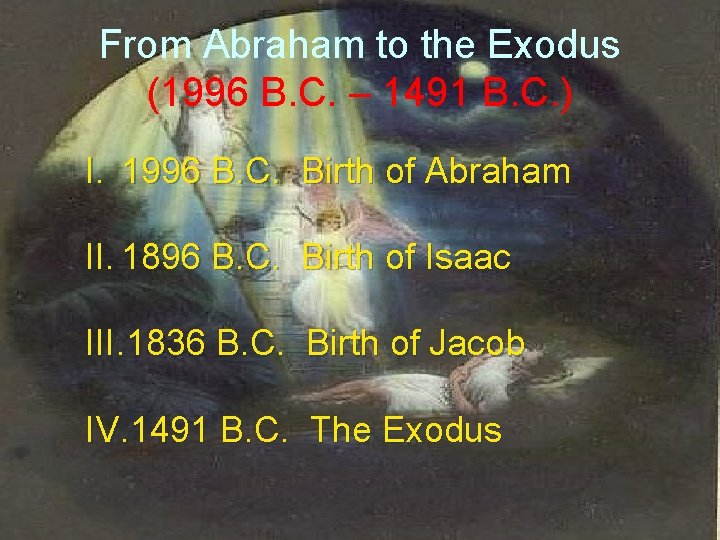 From Abraham to the Exodus (1996 B. C. – 1491 B. C. ) I.